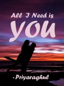 All I Need is You By Priyaraghul