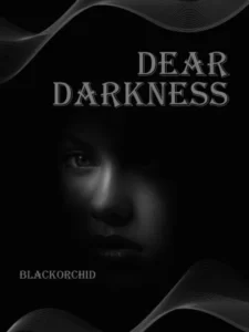 Dear Darkness By BlackOrchid