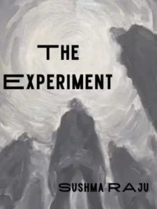 The Experiment By Sushma Raju