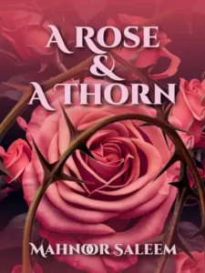 A Rose and a Thorn By Mahnoor Saleem