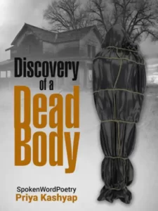 Discovery of a Dead Body By SpokenWordPoetry Priya Kashyap