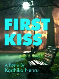 First Kiss By Karthika Nehru