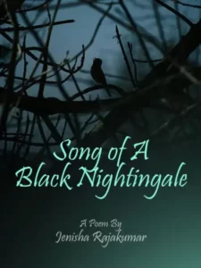 Song of A Black Nightingale By Jenisha Rajakumar