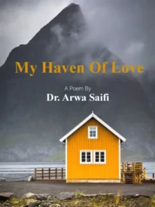 My Haven Of Love By Dr. Arwa Saifi