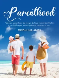 PARENTHOOD BY MRIDHUNA ANITA