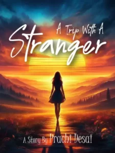 A trip with a stranger by Prachi Desai