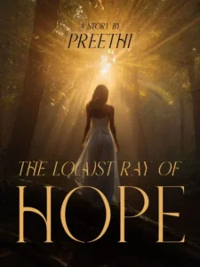 The lo(a)st Ray of Hope By Preethi