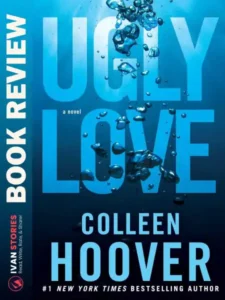 Book Review-Ugly Love by Colleen Hoover-Ivan Stories